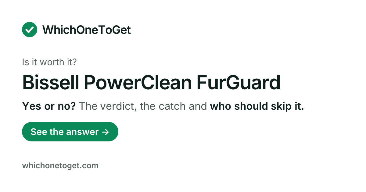 Is the Bissell PowerClean FurGuard worth it?