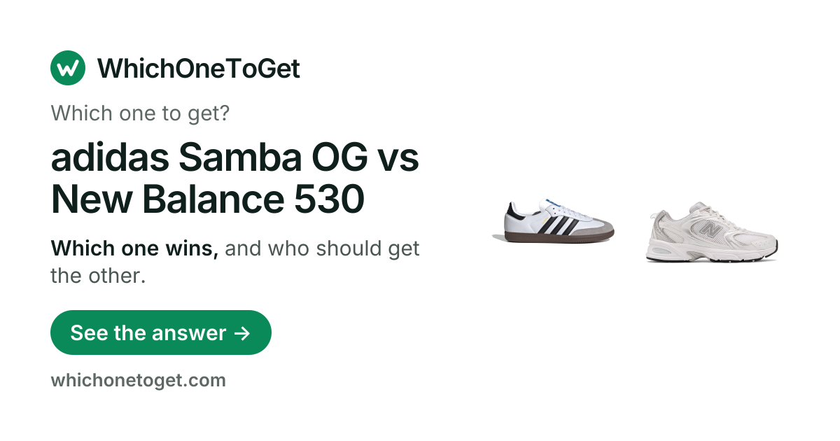 adidas Samba OG vs New Balance 530: Which to Get?